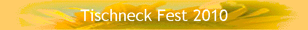 Tischneck Fest 2010